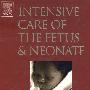 胎儿与新生儿重症护理（第2版）Intensive Care of the Fetus and Neonate