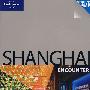 Lonely Planet Shanghai Encounter (Lonely Planet Encounter Series)(上海旅游指南)