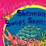 谢尔曼交换贝壳SHERMAN SWAPS SHELLS