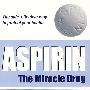 阿司匹林的妙用/ASPIRIN: THE MIRACLE DRUG