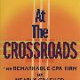 At？the Crossroads : The Remarkable CPA Firm that Nearly Crashed, then Soared？处于十字路口：著名的CPA公司兴衰录