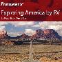 Frommer＇s Exploring America by RV, 5th EditionFrommer坐休闲车巡游美国，第5版