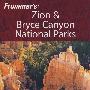 Frommer＇s Zion & Bryce Canyon National Parks, 6th EditionFrommer 美国锡安＆布莱斯峡谷国家公园导览，第6版