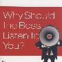 Why Should the Boss Listen to You?: The Seven Disciplines of the Trusted Strategic Advisor老板为什么听你的？：可信任的战略顾问的七训条