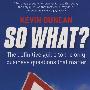 So What?: The Definitive Guide to the Only Business Questions that Matter解决工作中所遇问题权威指南