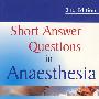 麻醉学简要问答  Shot Answer Questions in Anaesthesia