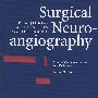 外科神经造影Surgical Neuroangiography