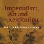 Imperialism, art and restitution帝国主义、艺术品与归还