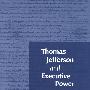 Thomas Jefferson and Executive Power托马斯-杰弗逊与行政权
