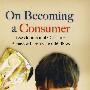 On Becoming a Consumer: Development of Consumer Behavior Patterns in Childhood成为消费者：儿童消费行为模式的开发