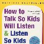 如何说孩子才会听 怎么听孩子才肯说 How to Talk So Kids Will Listen & Listen So Kids Will Talk