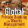 Global Private Banking and Wealth Management: The New Realities私人银行与财富管理