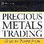 Precious Metals Trading: How To Profit from Major Market Moves贵重金属贸易：如何从主要金属市场波动中获益