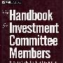 The Handbook for Investment Committee Members: How to Make Prudent Investments for Your Organization投资委员手册：如何为你的机构进行明智投资