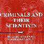 Criminals and their scientists罪犯及其科学家: 犯罪学史