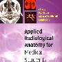 Applied Radiological Anatomy for Medical Students医科学生应用放射解剖学