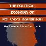 The Political Economy of Poland’s Transition波兰社会转变背后的政治经济问题：新公司和改革政府
