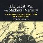The Great War and medieval memory一战与中世纪记忆：英国与德国的战争与备忘录，1914-1940