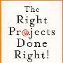 Right Projects Done Right: From Business Strategy to Successful Project Implementation正确执行正确的项目：从经营战略到成功项目实施