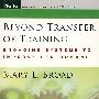 Beyond Transfer of Training: Engaging Systems to Improve Performance超越训练迁移：改善业绩的吸引人的系统