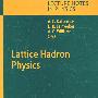 LNP-663: Lattice hadron physics格点强子物理学