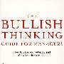 The Bullish Thinking Guide for Managers: How to Save Your Advisors and Grow Your Bottom Line经理人牛市思维指南：如何拯救你的顾问并增加你的底线
