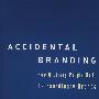 Accidental Branding: How Ordinary People Build Extraordinary Brands小品牌大作为：普通人如何做到品牌营销出奇兵