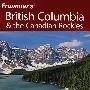 Frommer’s British Columbia & the Canadian Rockies, 5th EditionFrommer英国哥伦比亚和加拿大洛基山脉指南