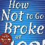 HowNottoGoBrokeat102!:AchievingEverlastingWealth如何在102岁时不会一文不名：持久财富的获得