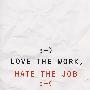 LovetheWork,HatetheJob:WhyAmerica’sBestWorkersAreUnhappierThanEver热爱工作憎恨职业2008