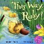 露比,走这边 This Way, Ruby！