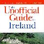 The Unofficial Guide To Ireland， 2nd Edition爱尔兰非官方指南