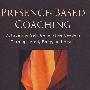 Presence-Based Coaching: Cultivating Self-Generative Leaders Through Mind， Body， And Heart纵深指导：通过思想、身体与心灵发现你的存在，发展自己和他人