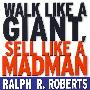 Walk Like A Giant， Sell Like A Madman: America’S #1 Salesman Shows You How To Sell Anything! Second Edition像巨人那样走路、像疯子那样销售：美国头号推销员揭示如何推销任何产品