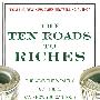 The Ten Roads To Riches: The Ways The Wealthy Got There (And How You Can Too!)十条通向财富之路