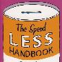 The Spend Less Handbook - 365 Tips For A Better Quality Of Life While Actually Spending Less即保证生活质量又节省开支的365个诀窍