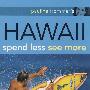 Pauline Frommer’S Hawaii: Spend Less， See More， 2nd Edition少花钱多旅游——夏威夷，第2版