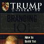 Trump University品牌101: How To Build The Most Valuable Asset Of Any BusinessTrump University Branding 101: 如何创立企业最最有价值的品牌