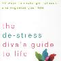 The De-Stress Diva’S Guide To Life: 77 Ways To Recharge， Refocus， And Organize Your Life生活指南：再充电、重新调整你的生活以减压的77种方法