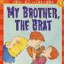 我的兄弟 MY BROTHER， THE BRAT (S)