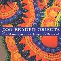 500 Beaded Objects 500种珠子饰品