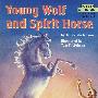 小狼与神马（阶梯阅读 第3阶）Young Wolf and Spirit Horse （StepIntoReading, Step 3）