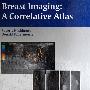 乳腺影像图谱Breast Imaging: A Correlative Atlas