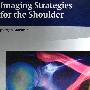 肩关节影像策略Imaging strategies for the Shoulder