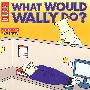 呆伯特DILBERT:WHAT WOULD WALLY DO?