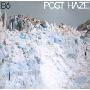 B6:POST HAZE(CD)