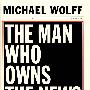 The Man Who Owns the News: Inside the Secret World of Rupert Murdoch 传媒大亨默多克传奇一生