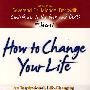 How to Change Your Life: An Inspirational， Life-Changing Classic from the Ernest 改变生活