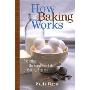 HOW BAKING WORKS: EXPLORING THE FUNDAMENTALS OF BAKING SCIENCE(烘烤如何操作：探索烘烤科学基础)(烘烤如何操作：探索烘烤科学基础)
