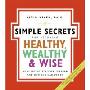 Simple Secrets for Becoming Healthy, Wealthy, and Wise, The(100 Simple Secrets)